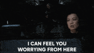 I can feel you worrying from here